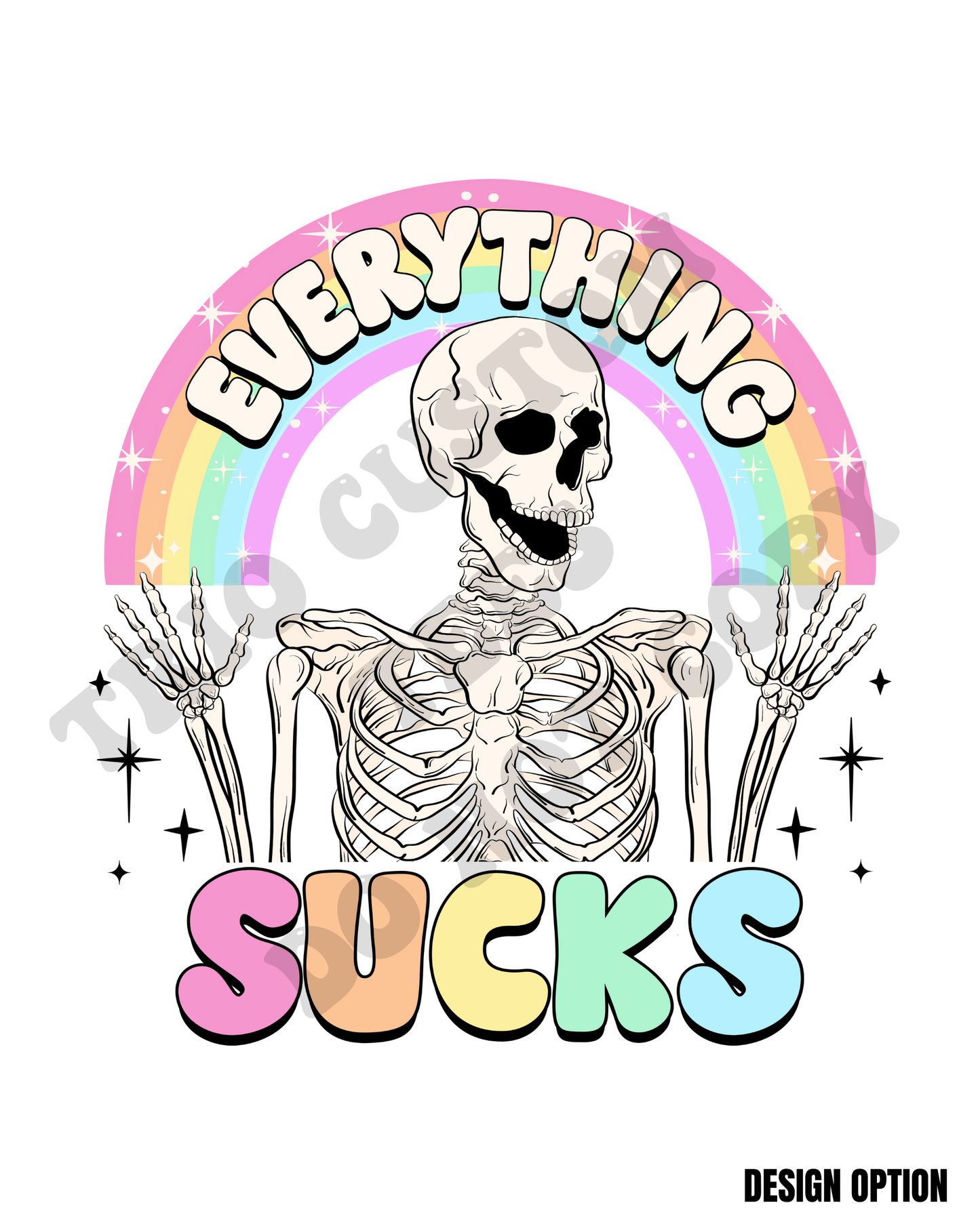 Everything Sucks Skeleton Humor Rainbow Design
