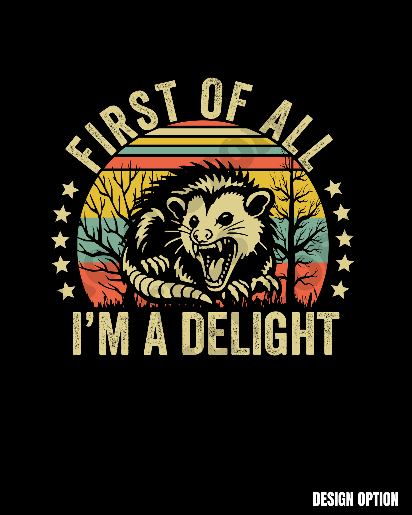 First of All I'm A Delight Opossum Humor Funny Sarcastic Design