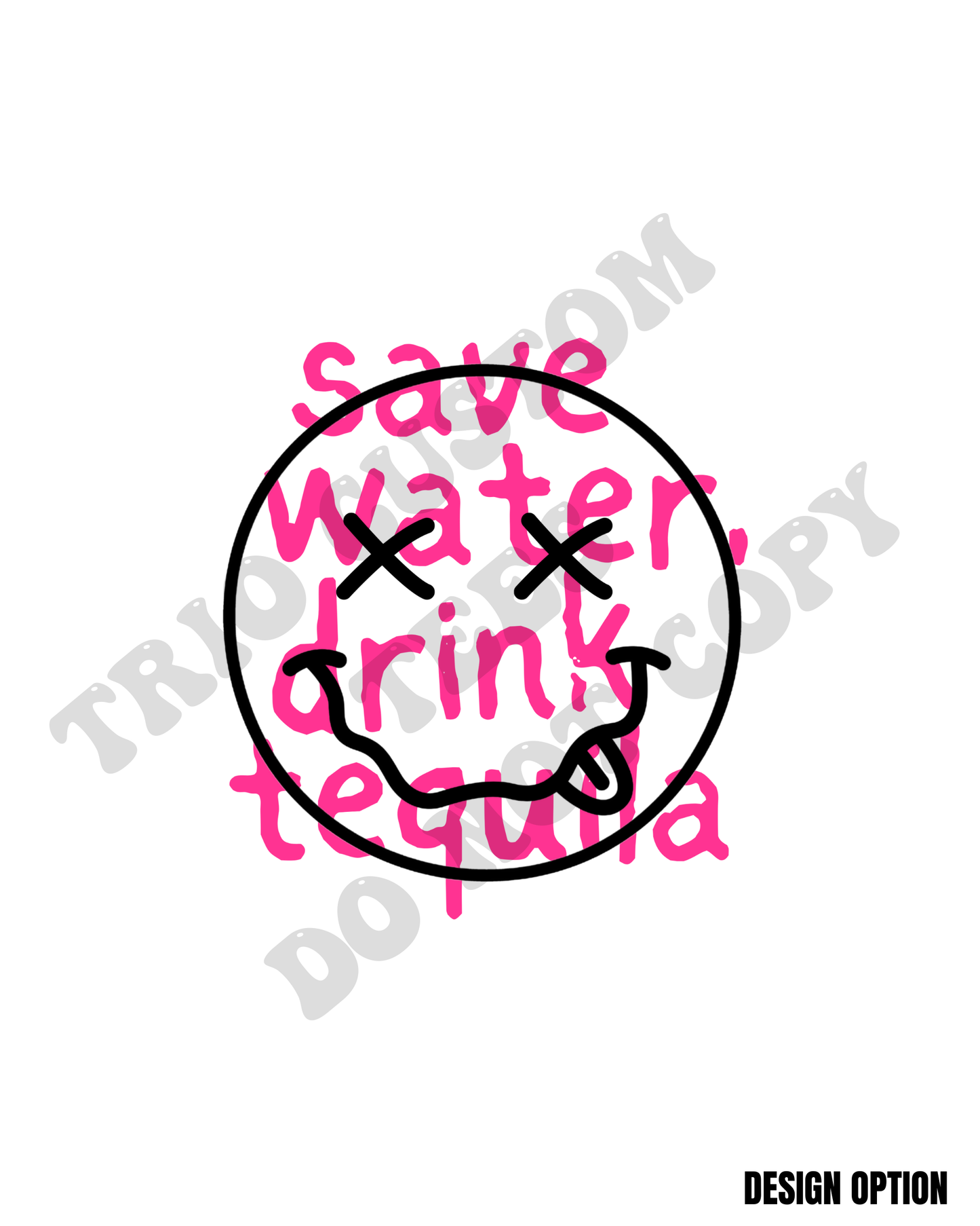 Save Water Drink Tequlia Smiley Face Funny Design