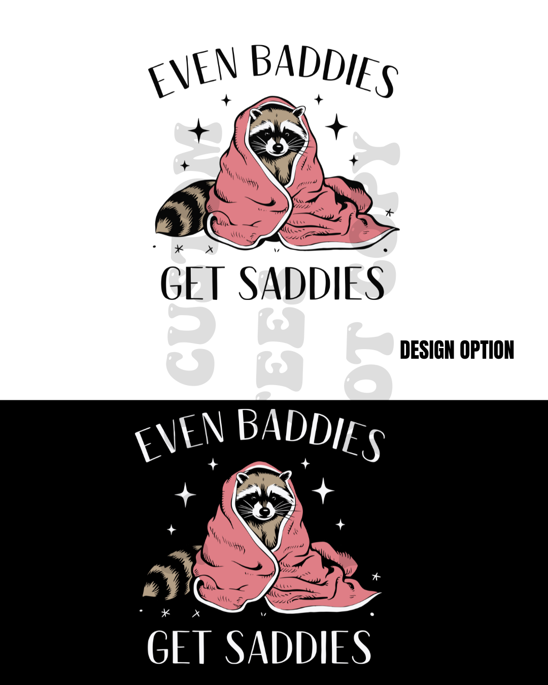Even Baddies Get Saddies Racoon Funny Humor Design