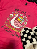 Oops I bought another book goose reading shirt