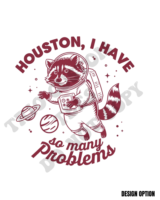 Houston I Have So Many Problems Maroon Racoon Design