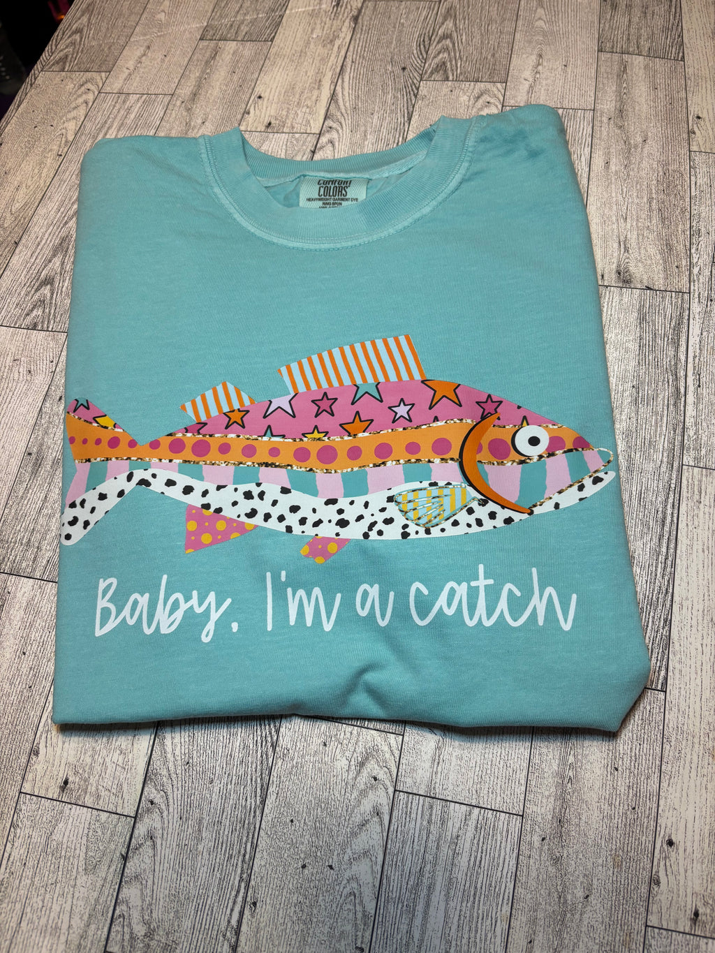 Baby I’m a catch fish Comfort colors
