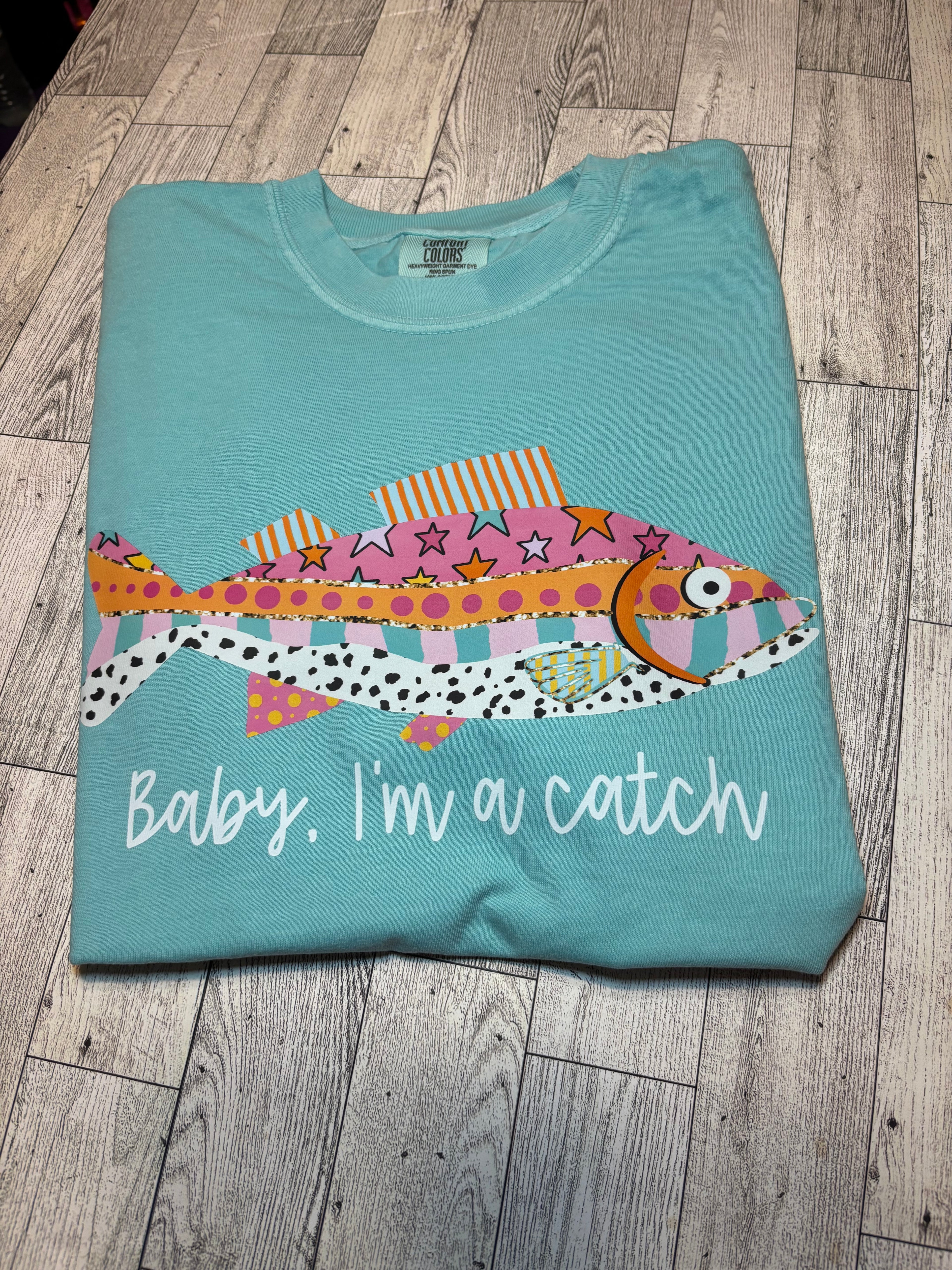 Baby I’m a catch fish Comfort colors