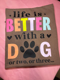Life is Better with a dog or two or three Comfort Colors Tee Shirt