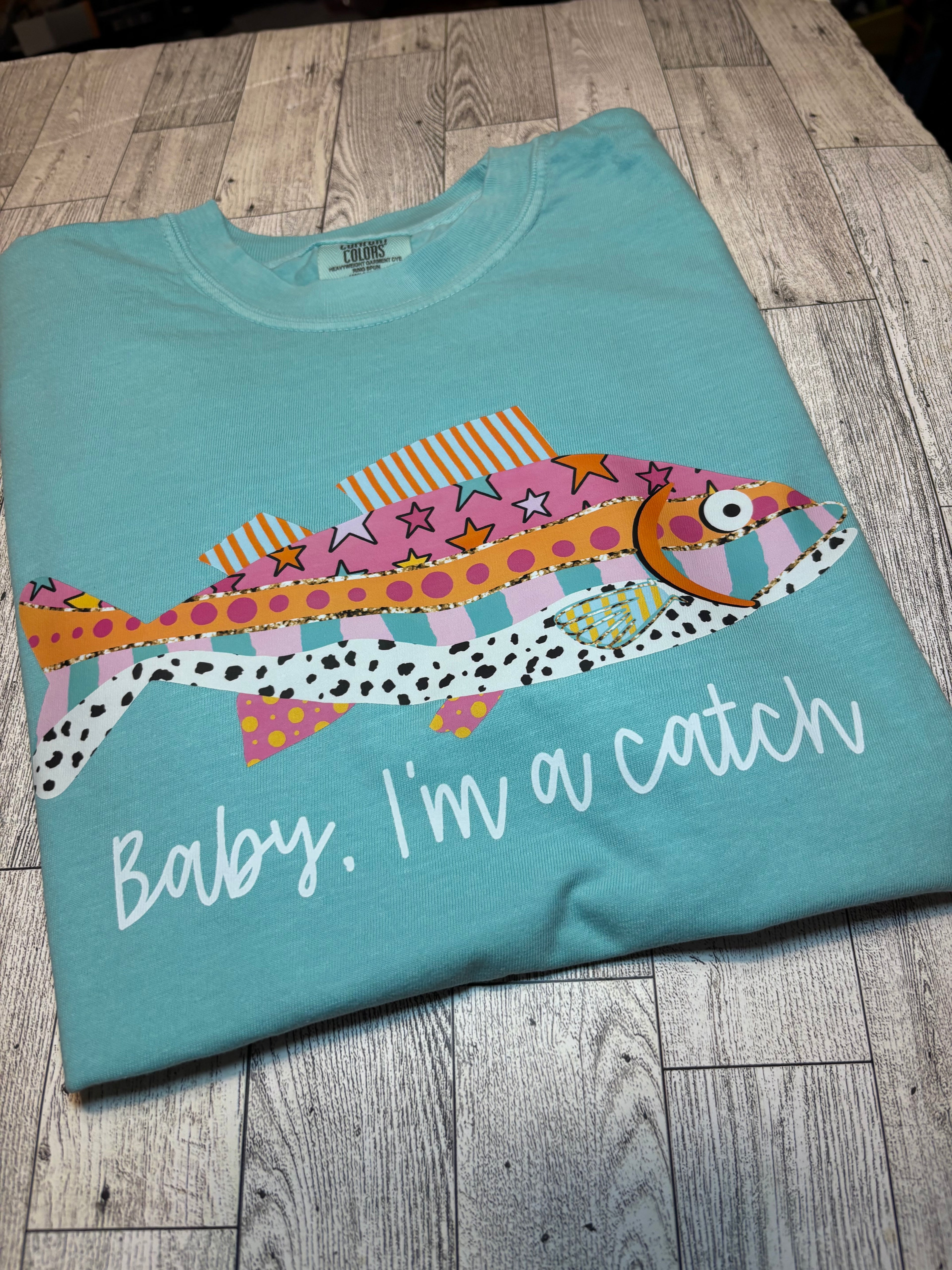 Baby I’m a catch fish Comfort colors