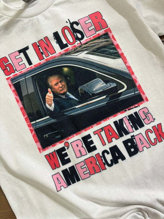 Get In Loser America President Tee Shirt