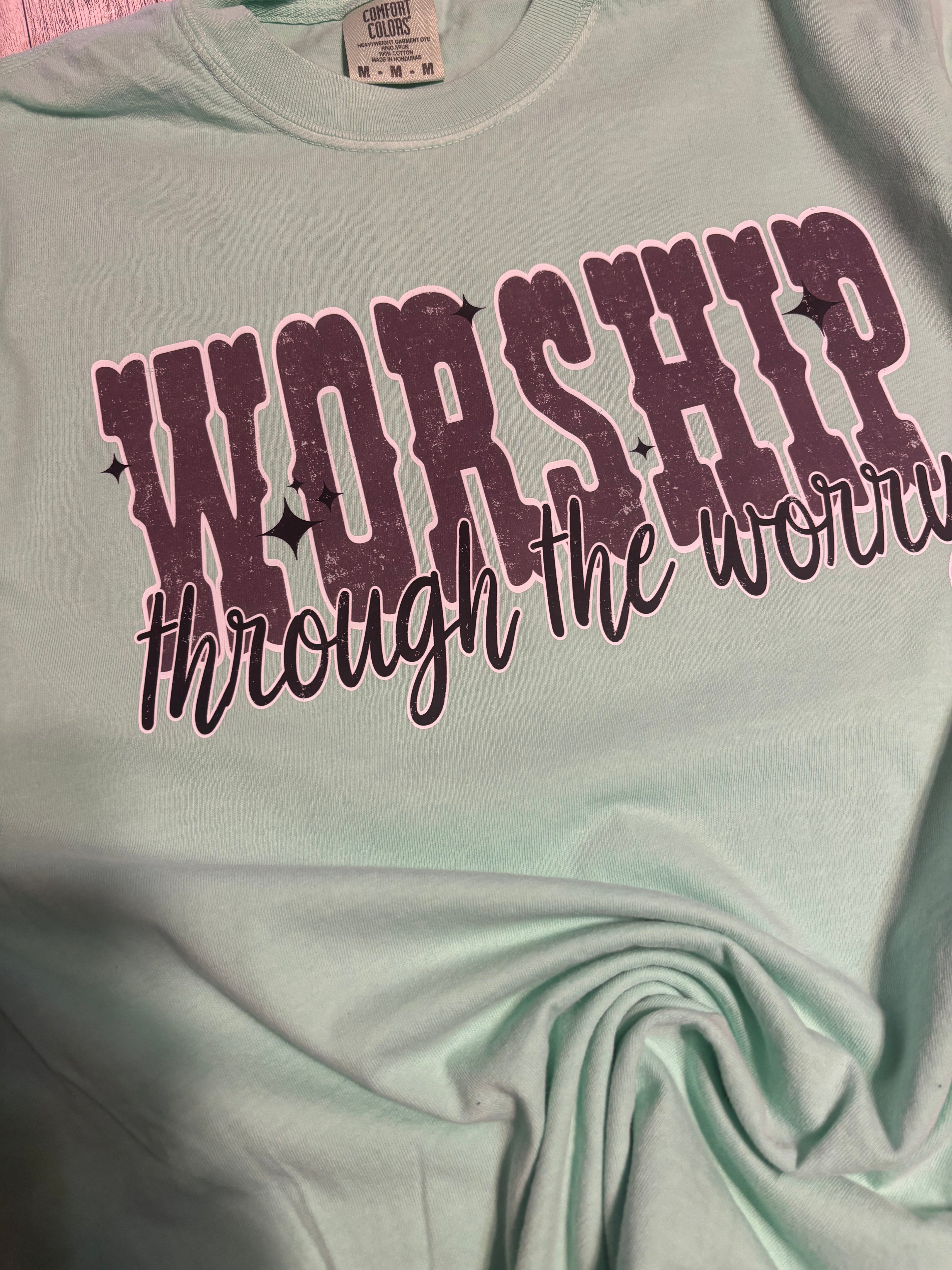 Worship through the worry comfort colors tee shirt