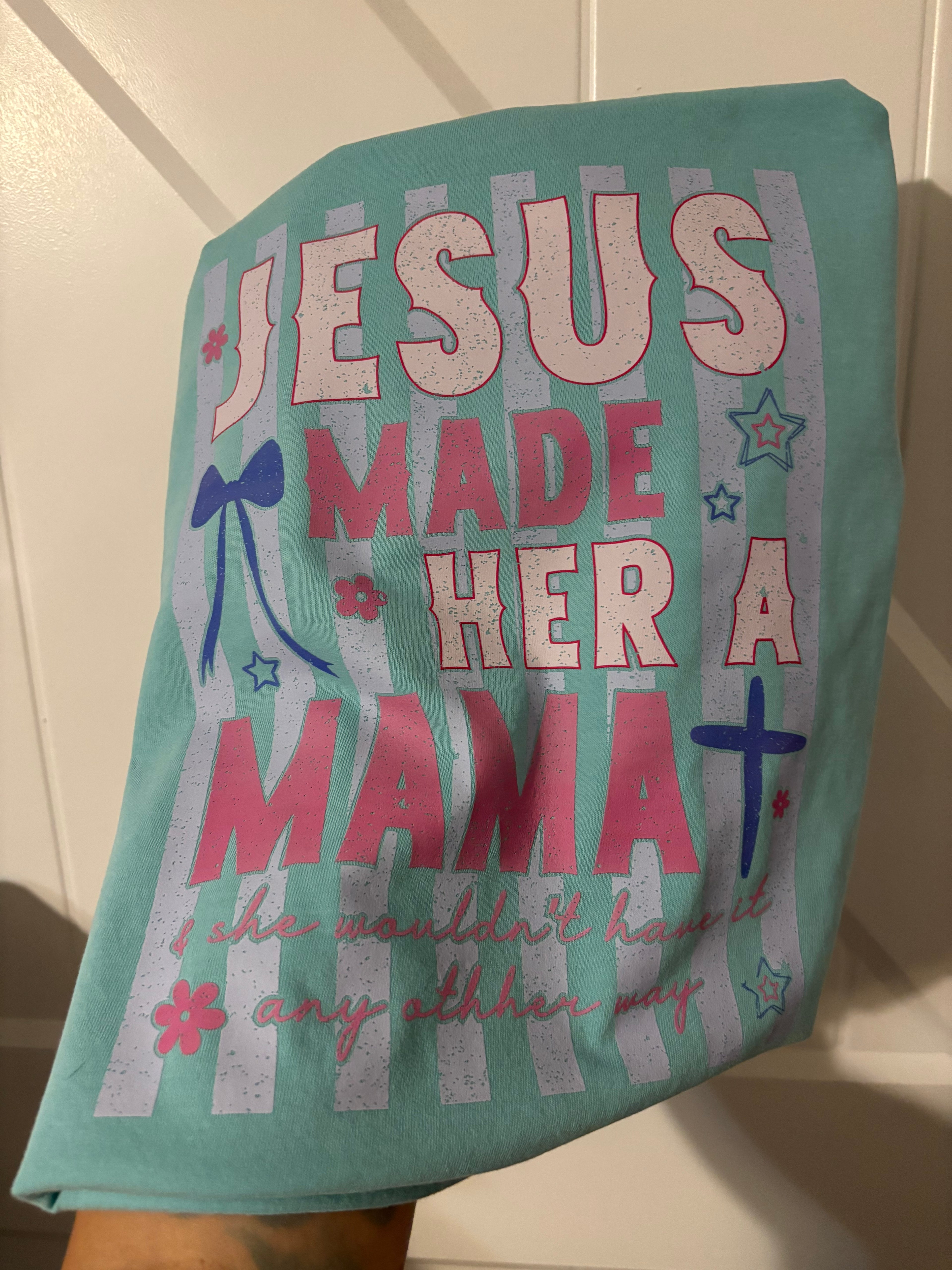 Jesus Made Her A Mama Comfort Colors Tee Shirt