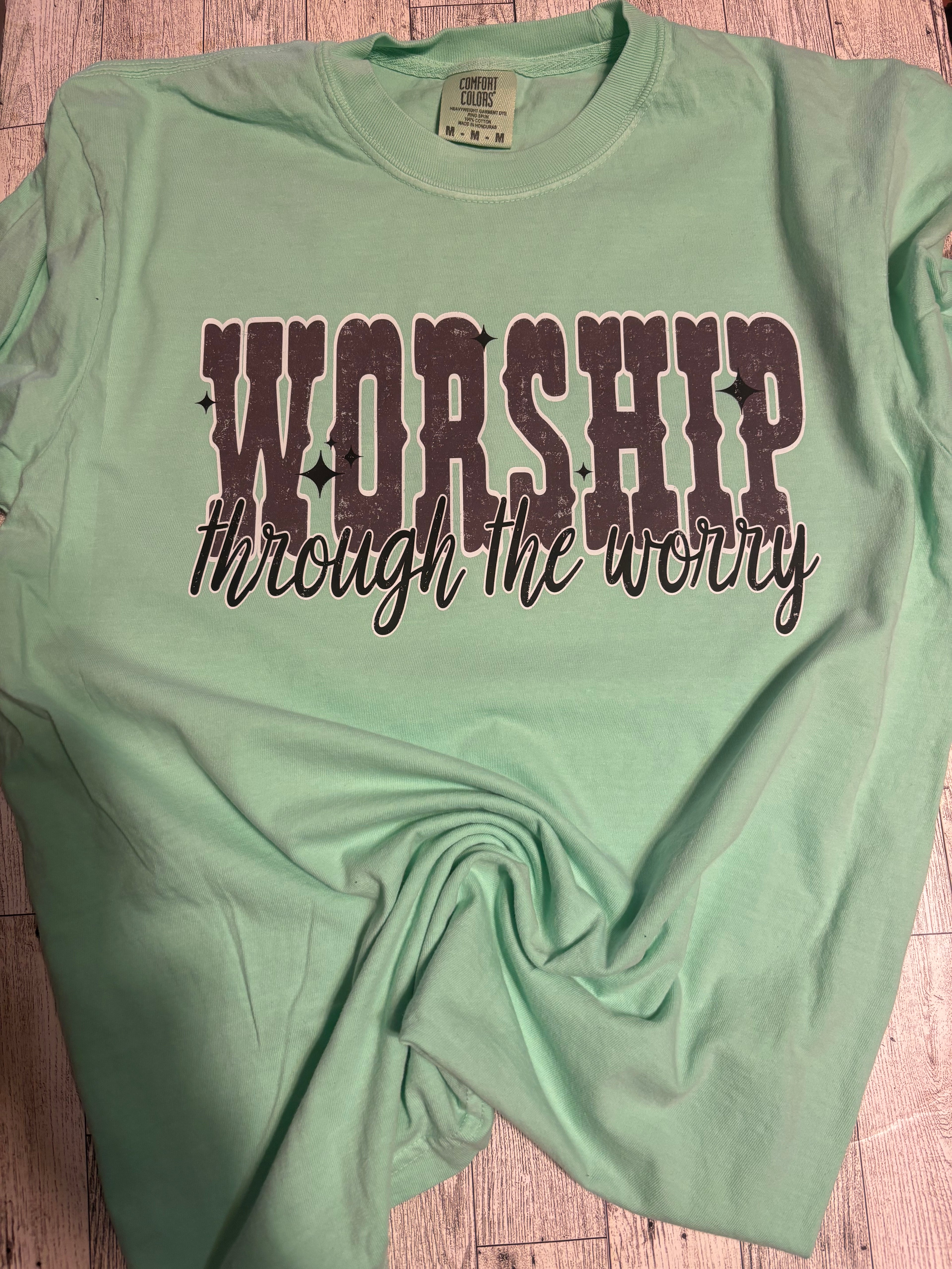 Worship through the worry comfort colors tee shirt
