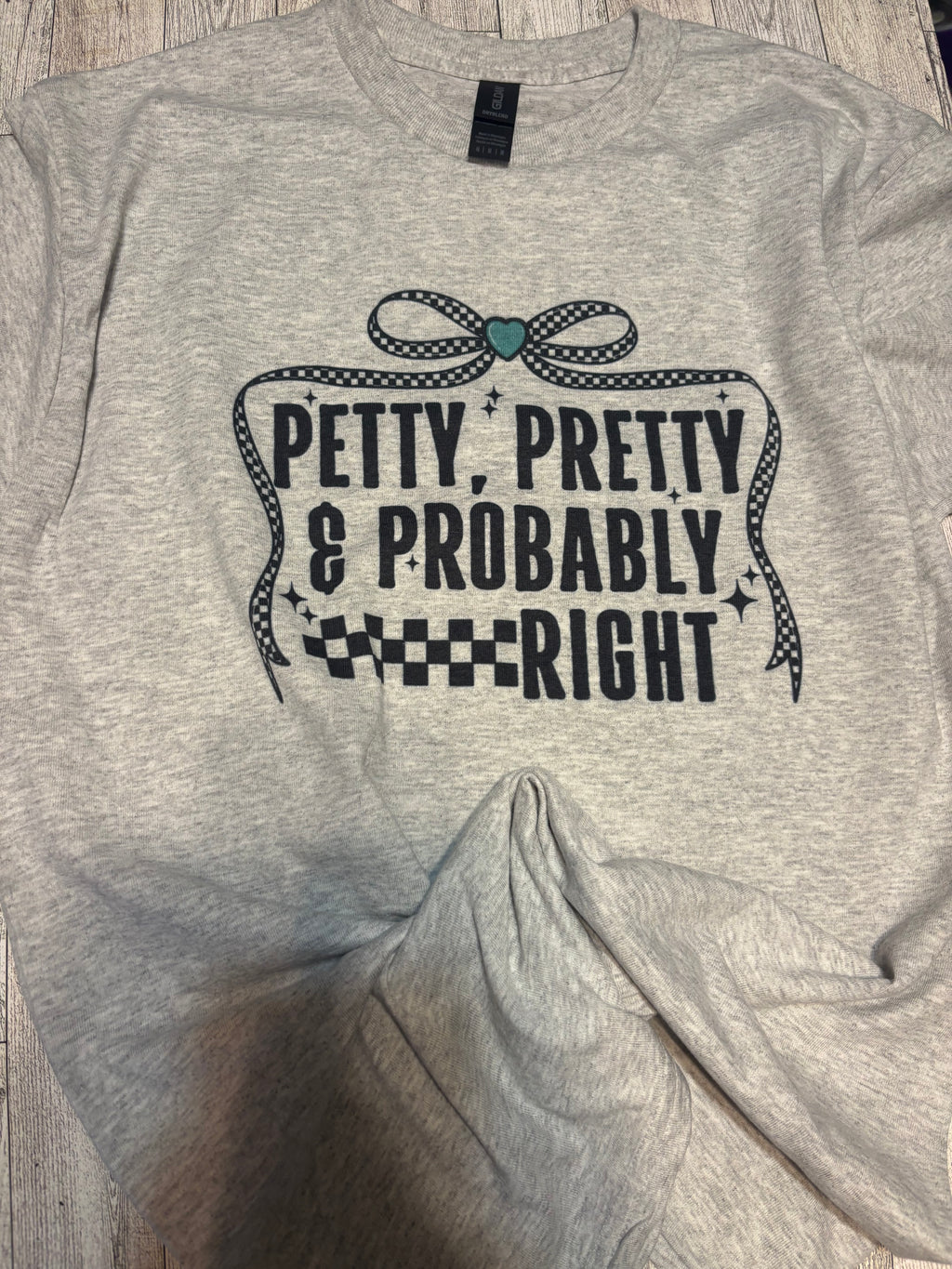 Pretty Petty And Probably Right Checker Tee Shirt