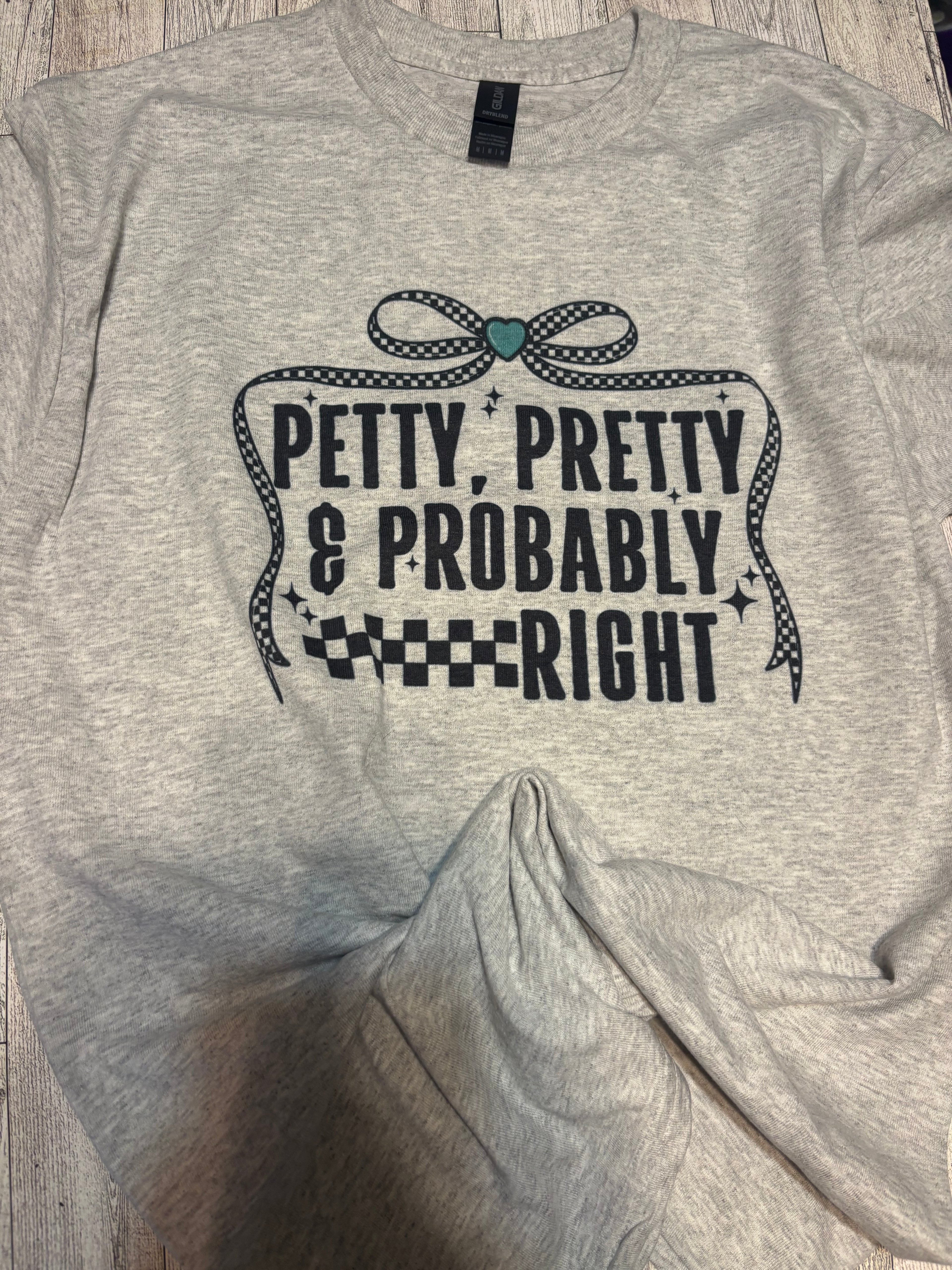 Pretty Petty And Probably Right Checker Tee Shirt