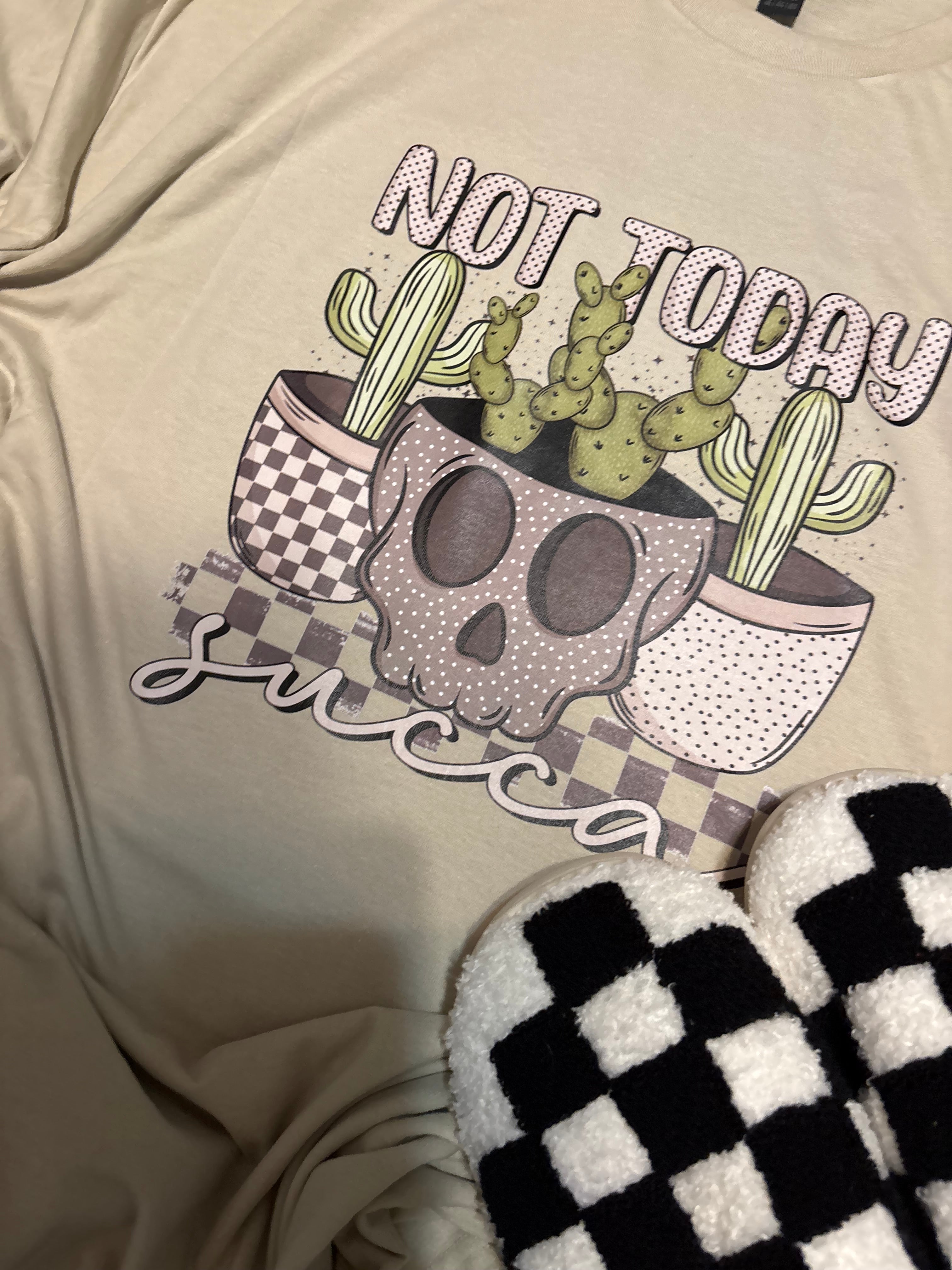 Not Today Succa Succulent Plant Skull Sarcasm Tee