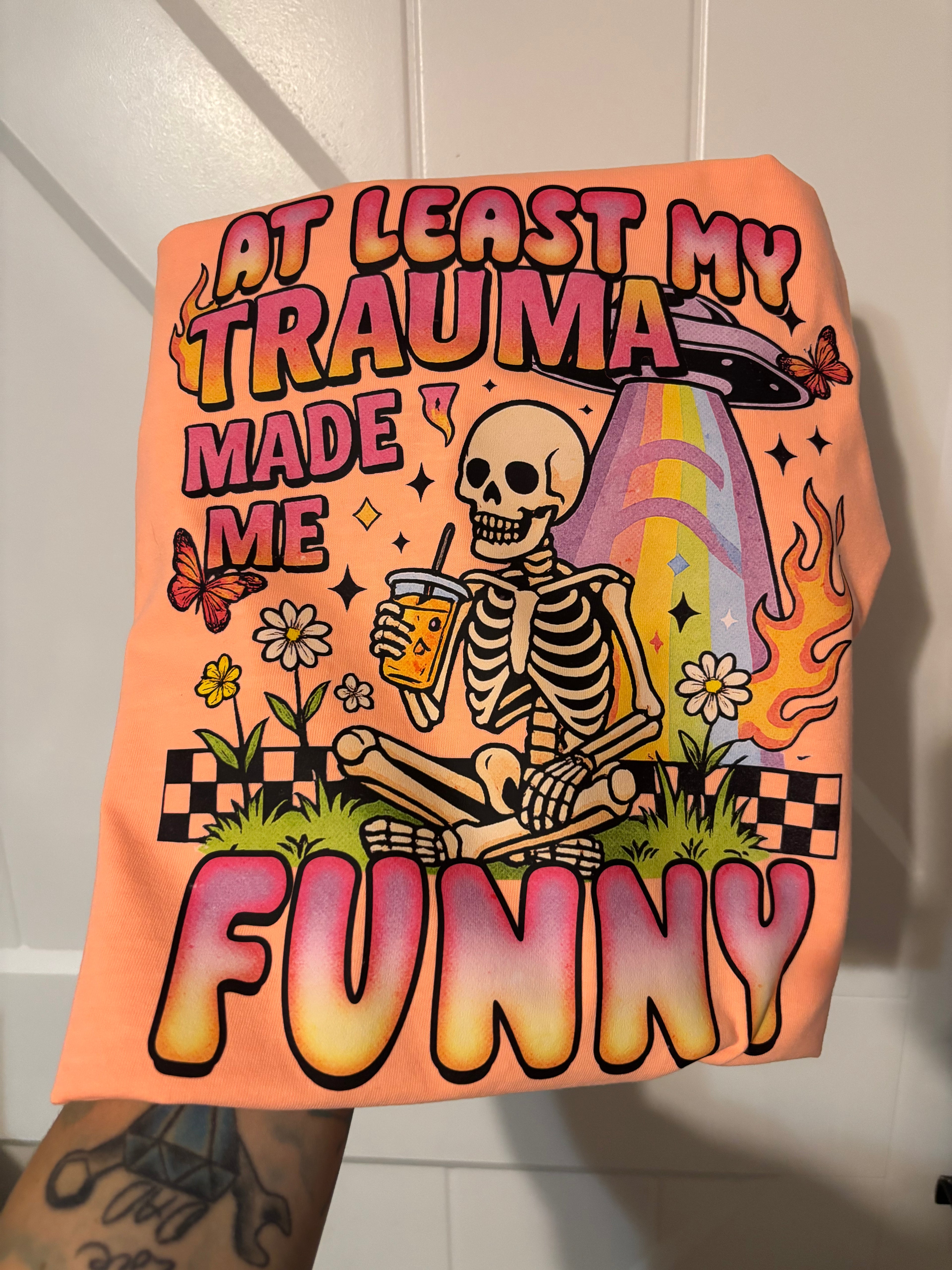 At Least My Trauma Made Me Funny Sarcasm Comfort Colors Tee Shirt