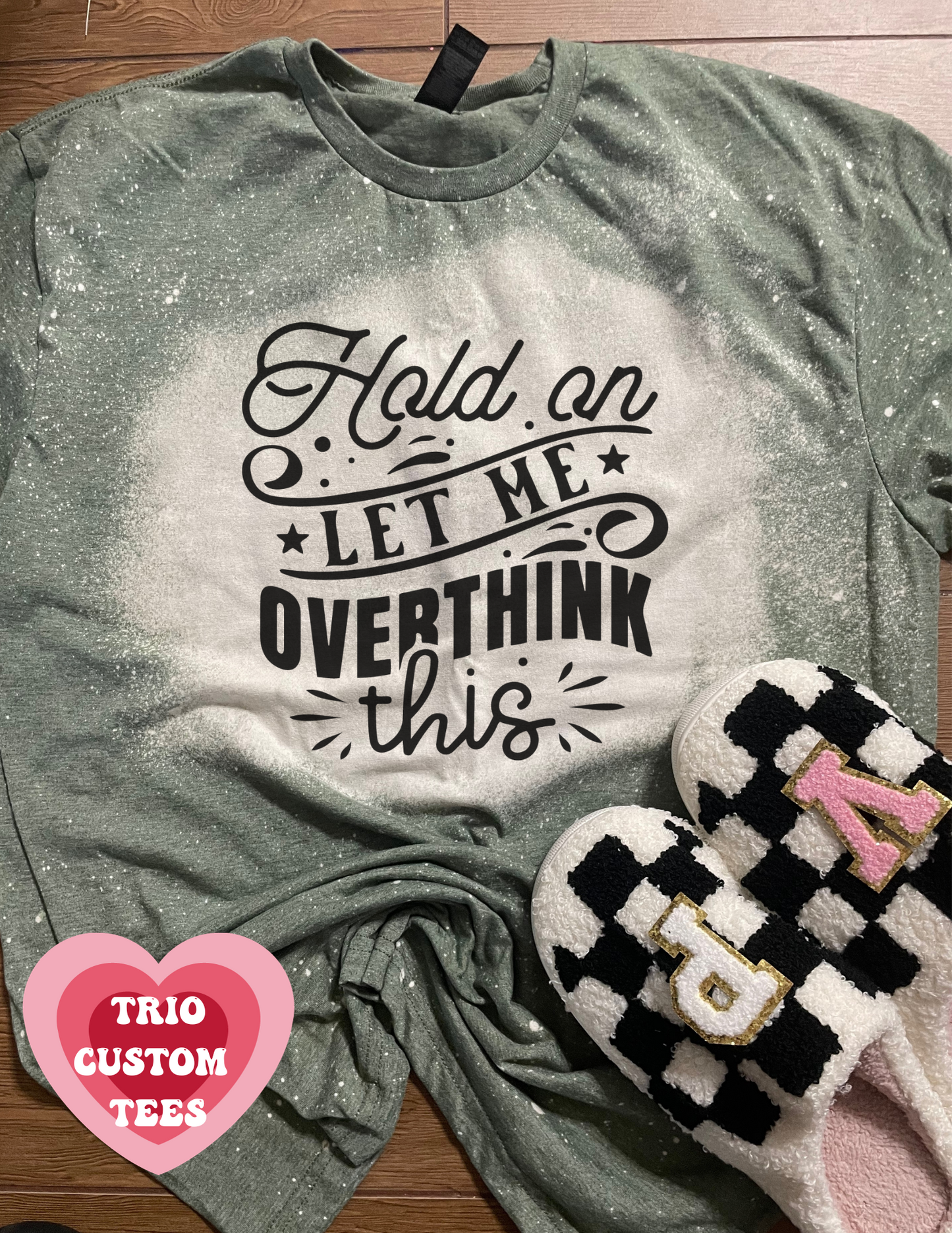 Hold on Let Me Overthink This Tee Shirt