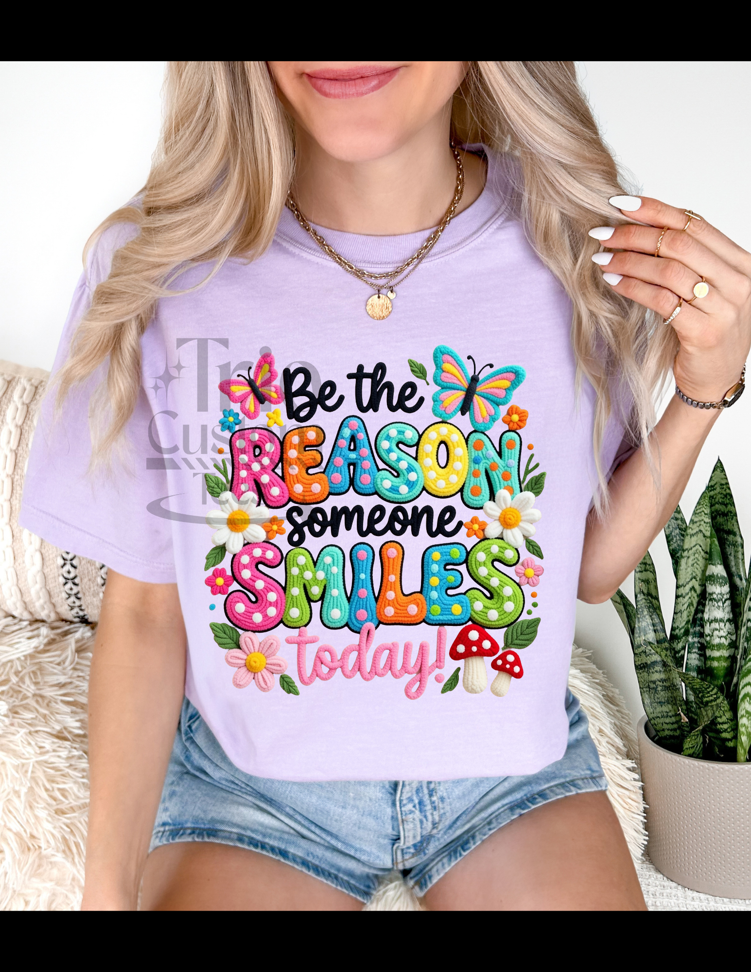 Be The reason someone smiles today comfort color